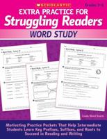 Extra Practice for Struggling Readers: Word Study: Motivating Practice Packets That Help Intermediate Students Learn Key Prefixes, Suffixes, and Roots to Succeed in Reading and Writing 0545124115 Book Cover