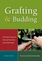 Grafting and Budding: A Practical Guide for Ornamental Plants, and Fruit and Nut Trees (Landlinks Press) 0643093974 Book Cover