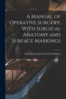 A Manual of Operative Surgery, With Surgical Anatomy and Surface Markings 1017453160 Book Cover
