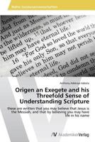 Origen an Exegete and his Threefold Sense of Understanding Scripture 3639633083 Book Cover