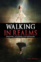 Walking in Realms: Encounters - The Strange & The Supernatural 1662863055 Book Cover