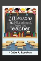 30 Lessons That the Student Taught the Teacher 1495439542 Book Cover
