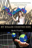 My Roller Coaster Ride: An Inspiring True Story on Futures Trading. Beth Has Shared in This Book How She Overcame All the Odds She Encountered 0992093732 Book Cover