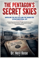 The Pentagon's Secret Skies: Unveiling the UFO Files and the Search for Extraterrestrial Life B0H5ZC8KLF Book Cover