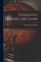 Golightly Round the Globe B0BNZLYBWD Book Cover