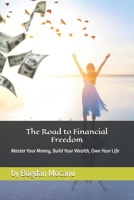 The Road to Financial Freedom: Master Your Money, Build Your Wealth, Own Your Life B0FSPM8BBT Book Cover