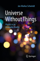 Universe Without Things: Physics in an Intangible Reality 3662654253 Book Cover