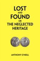 Lost and Found or the Neglected Heritage 1425780326 Book Cover