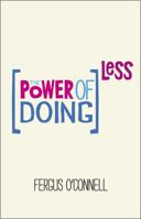 The Power of Doing Less: How to Spend Your Valuable Time on Things That Really Matter 0857084216 Book Cover