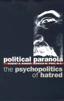 Political Paranoia: The Psychopolitics of Hatred 0300070276 Book Cover