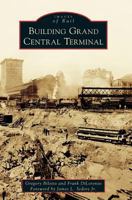 Building Grand Central Terminal 1467124907 Book Cover