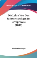 Die Lehre Von Den Sachverstandigen Im Civilprocess (1880) 1274657423 Book Cover