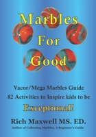 Marbles for Good: Full-color Marbles Picture Guide 82 Ways to Inspire kids to be Exceptional! B08GVJ6G41 Book Cover