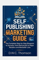 Self Publishing and Marketing Gudie B0GS7126QZ Book Cover