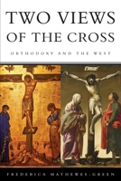 Two Views of the Cross: Orthodoxy and the West 1088100252 Book Cover