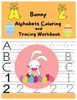 Bunny Alphabtes Coloring and Tracing Workbook: alphabets Number handwriting practice workbook for all kids B09TDPTKWQ Book Cover