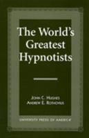 The World's Greatest Hypnotists 0761805044 Book Cover