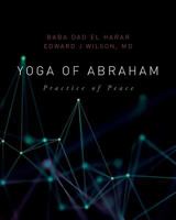 Yoga of Abraham: Practice of Peace 1463501668 Book Cover