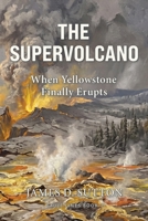 The Supervolcano: When Yellowstone Finally Erupts (Fault Lines) B0H1HDYY24 Book Cover