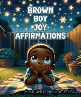 Brown Boy Joy Affirmations 1962357902 Book Cover