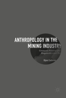 Anthropology in the Mining Industry: Community Relations after Bougainville's Civil War 3319843710 Book Cover