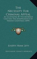 The Necessity for Criminal Appeal: As Illustrated by the Maybrick Case and the Jurisprudence of Various Countries 1019129735 Book Cover