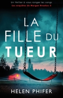 La Fille du tueur: Un thriller à vous ronger les sangs (Les Enquêtes de Morgan Brookes) (French Edition) 1805508245 Book Cover
