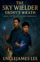 The Sky Wielder: Ebony's Wrath (The Sky Wielder Chronicles) B0G5J46H78 Book Cover