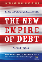 The New Empire of Debt: The Rise and Fall of an Epic Financial Bubble 0470483261 Book Cover