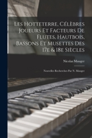 Les Hotteterre, célèbres joueurs et facteurs de flutes, hautbois, bassons et musettes des 17e & 18e siècles; nouvelles recherches par N. Mauger 1016521278 Book Cover