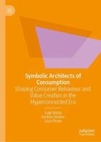Symbolic Architects of Consumption: Shaping Consumer Behaviour and Value Creation in the Hyperconnected Era 303240746X Book Cover
