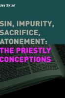 Sin, Impurity, Sacrifice, Atonement: The Priestly Conceptions (Hebrew Bible Monographs) 1909697885 Book Cover