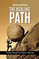 The Healing Path: Finding Strength and Hope in Recovery B0FMRHWSCK Book Cover