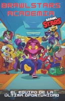 Brawlstars Academia: El equipo de la última oportunidad (Colección Brawl Stars) (Spanish Edition) B0FNCKB4JX Book Cover