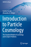 Introduction to Particle Cosmology: The Standard Model of Cosmology and its Open Problems (UNITEXT for Physics) 3662480778 Book Cover