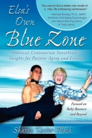 Elsa's Own Blue Zone: America's Centenarian Sweetheart's Insights for Positive Aging and Living 1600375790 Book Cover