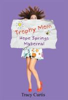 Trophy Mom: Hope Springs Maternal 0997058811 Book Cover