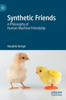 Synthetic Friends: A Philosophy of Human-Machine Friendship 3031136306 Book Cover