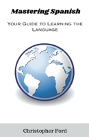 Mastering Spanish: Your Guide to Learning the Language B0CGZ9R3S4 Book Cover