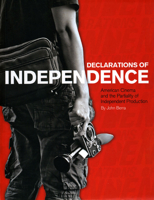 Declarations of Independence: American Cinema and the Partiality of Independent Production 1841501859 Book Cover