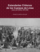 Estandartes de Línea de Chile en la Guerra del Pacífico (1879-1884) 1312628340 Book Cover
