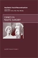 Aesthetic Facial Reconstruction, an Issue of Clinics in Plastic Surgery, Volume 36-3 1437712649 Book Cover