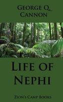 The Life of Nephi: The Son of Lehi, Who Emigrated from Jerusalem, in Judea, to the Land Which Is Now Known as South America, about Six Ce 1979197555 Book Cover