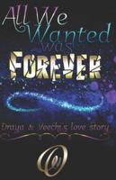 All We Wanted Was Forever: Book 1 of 2 1725949881 Book Cover