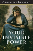 Your Invisible Power: The Original and Best Guide to Visualization 1544649215 Book Cover