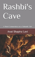 Rashbi's Cave: A Short Commentary on a Talmudic Tale (Talmud Now: A Journey into the Heart of Talmudic Stories and Their Meaning Today) B0DY7XSWKS Book Cover