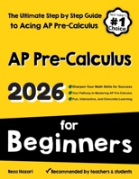 AP Pre-Calculus for Beginners: The Ultimate Step by Step Guide to Acing AP Precalculus 1637195680 Book Cover