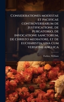 Considerationes modestae et pacificae controversiarum de justificatione, de purgatorio, de invocatione sanctorum, de christo mediatore, et de eucharistia; una cum versione anglica (Latin Edition) B0FJVQFCPV Book Cover