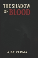 The Shadow of Blood: Secrets Written in Blood (A Horror Thriller Murder Mystery Novel with Detective Suspense and Supernatural Twists): Secrets Written in Blood B0FNKMW1F3 Book Cover