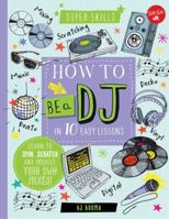 Super Skills: How to DJ in 10 Easy Lessons: Learn to record a mix, produce a demo, and develop your own music style and identity 1633223981 Book Cover